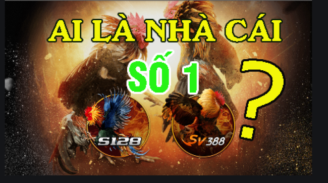 Đá gà SV388 và S128 nhà cái nào mạnh hơn ? 21 nha cai da ga s128 va sv388