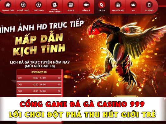 Đá gà Casino 999 là 1 trong top đầu nhà cái uy tín tại Việt Nam 21 da ga casino 999
